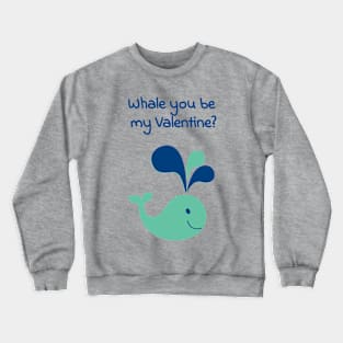 Whale you be my Valentine? Cute and romantic love pun Crewneck Sweatshirt